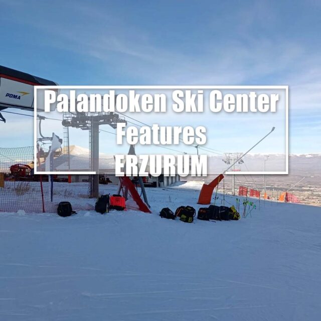 Palandoken Ski Center Features - Erzurum