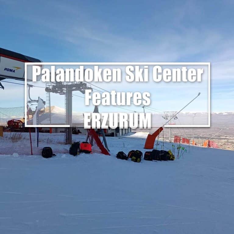 Palandoken Ski Center Features and What can be done? – ERZURUM
