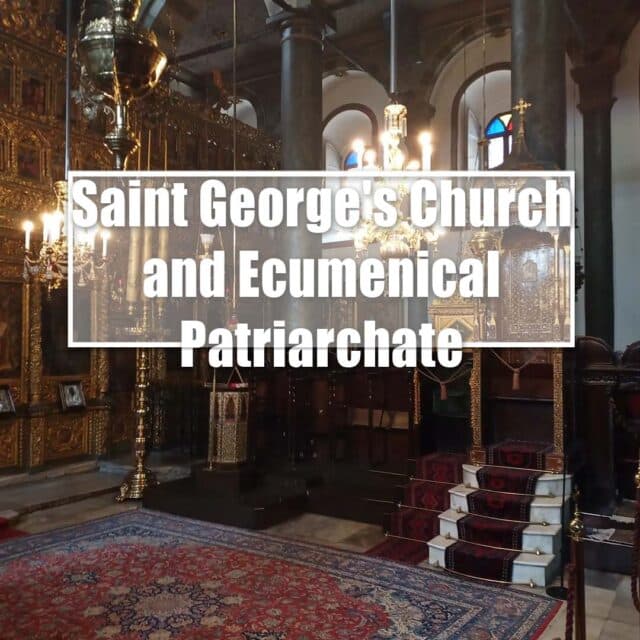 What is the History of Saint George's Church and Ecumenical Patriarchate?