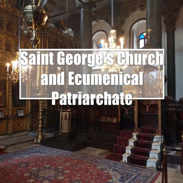 Saint George’s Church and Ecumenical Patriarchate Features
